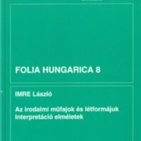 Folia Hungarica 8 – Az irodalmi müfajok és létformájuk. Interpretáció elméletek