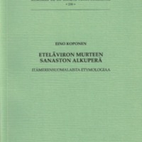 Eteläviron murteen sanaston alkuperä. Itämerensuomalaista etymologiaa (SUST 230)