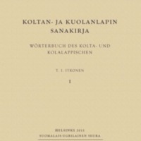 Koltan- ja kuolanlapin sanakirja. Wörterbuch des Kolta- und Kolalappischen. I–II